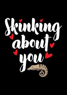 Skinking About You Skink