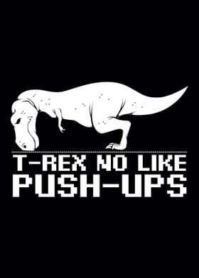 TRex No Like PushUps Din