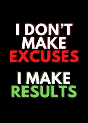 I dont make excuses I ma