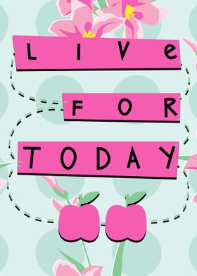 Live for Today