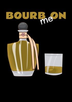 Bourb Me On Bourbon Lover