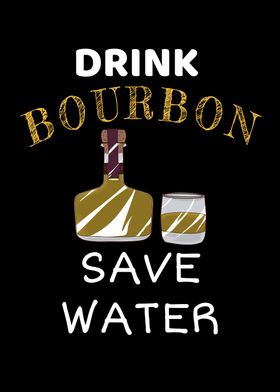 Drink Bourbon Save Water