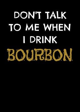 Dont Talk To Me Bourbon