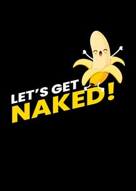 Lets Get Naked Banana