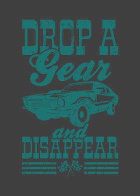 DROP A GEAR AND DISAPPEAR