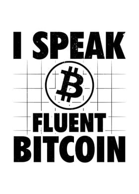 I Speak Fluent Bitcoin