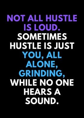 Not all hustle is loud