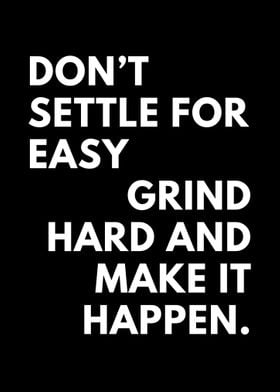 Dont settle for easy