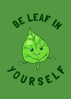 Be Leaf In Yourself 