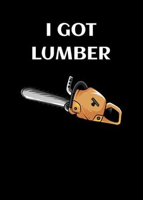 I Got Lumber Chainsaw