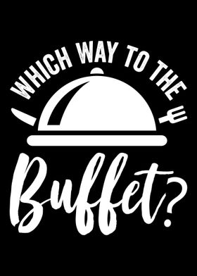 Which Way To The Buffet Fo