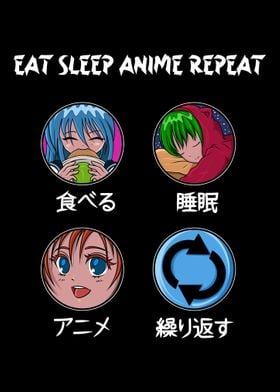 Eat Sleep Anime Repeat Jap