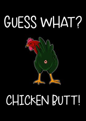 Guess What Chicken Butt Wh