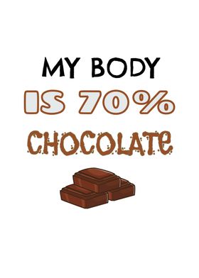 My Body Is 70 Chocolate