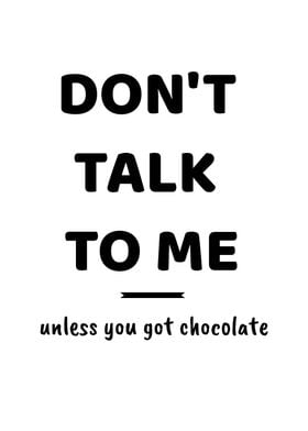 Dont Talk To Me Chocolate