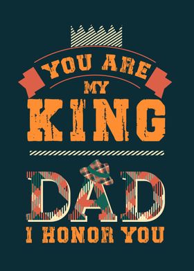 Dad you are my king