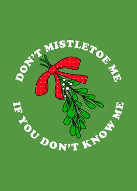 Dont Mistletoe Me