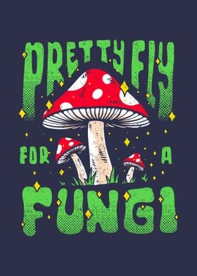 Pretty Fly For A Fungi