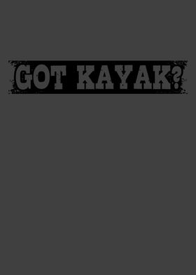 GOT KAYAK Funny Kayaking