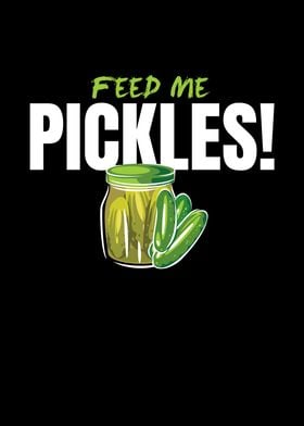 Feed Me Pickles