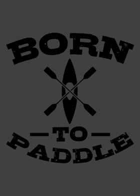 BORN TO PADDLE Funny