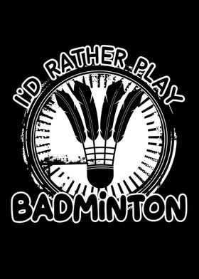 Rather Play Badminton