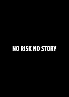 NO RISK NO STORY