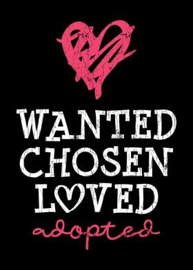 Wanted Chosen Loved Adopte
