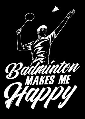 Badminton makes me happy