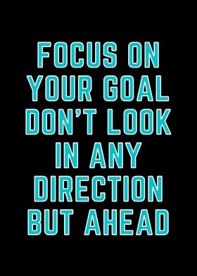 Focus on your goal