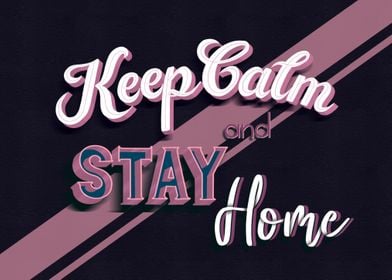 Keep calm and Stay home