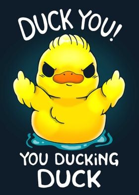 Duck you You Ducking Duck