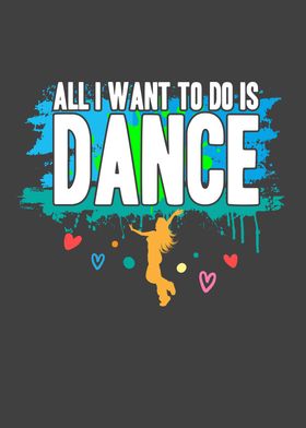 All I Want To Do Is Dance