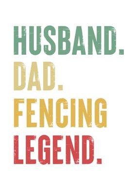 Husband Dad Fencing Legend