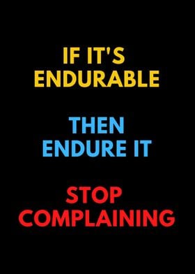 endure it