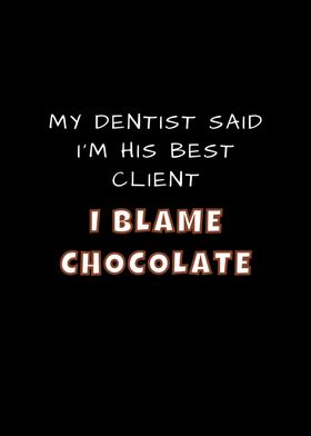 Dentist Blame Chocolate