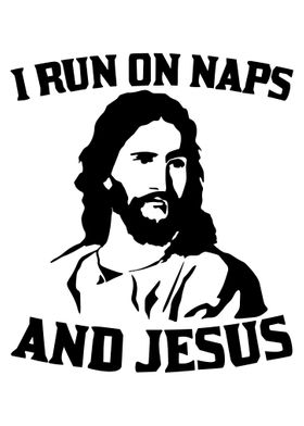 i run on naps and jesus