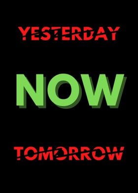 yesterday now tomorrow