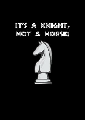 A KNIGHT NOT A HORSE CHESS