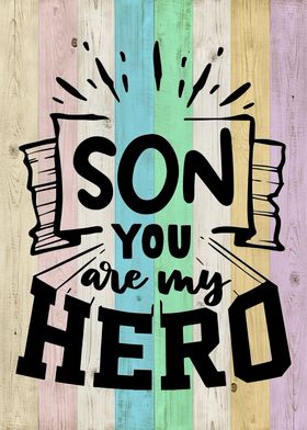 Son you are my hero