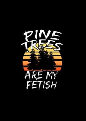 Pine trees are my fetish' Poster by MarkOnDark | Displate