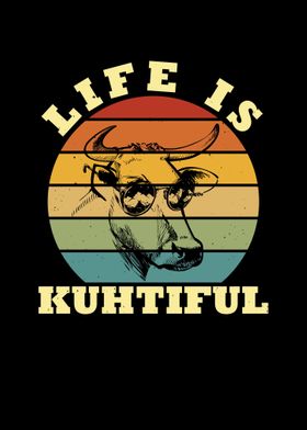 Life Is Kuhtiful Kuh