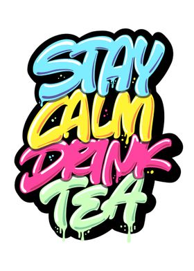 Stay Calm Drink Tea 