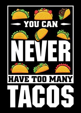 Never Have Too Many Tacos