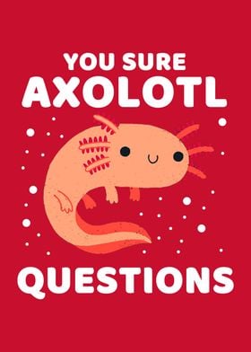 YOU SURE AXOLOTL QUESTIONS