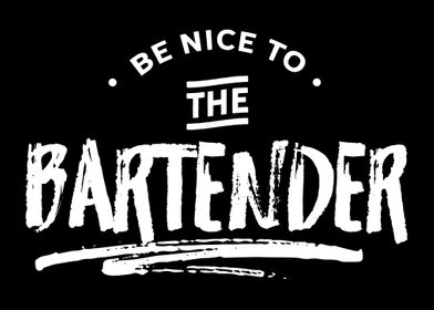 Be nice to the Bartender