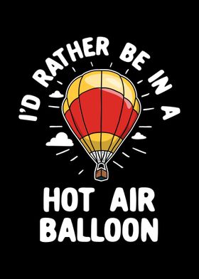 Id Rather Be In A Hot Air