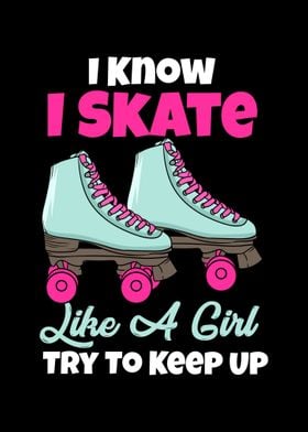 I Know I Skate Like A Girl