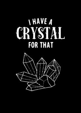 I Have A Crystal For That