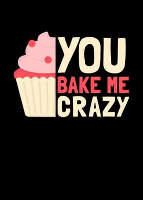 You Bake Me Crazy Baker